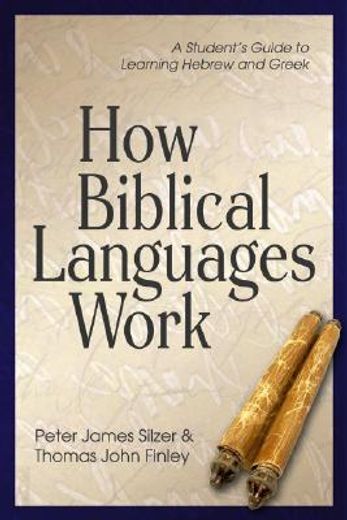 how biblical languages work,a student´s guide to learning hebrew and greek (in English)