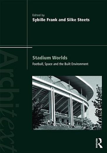 stadium worlds,football, space and the built environment