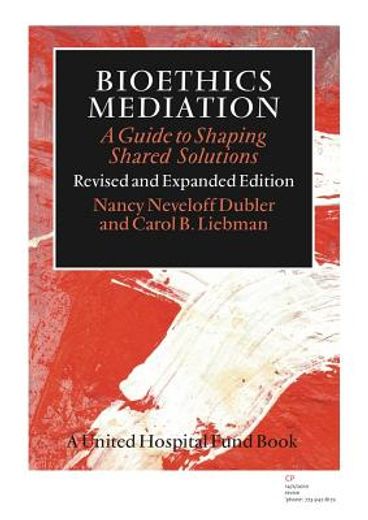 bioethics mediation,a guide to shaping shared solutions