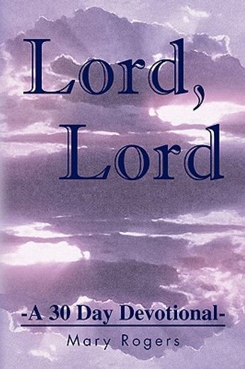 lord, lord,a 30 day devotional