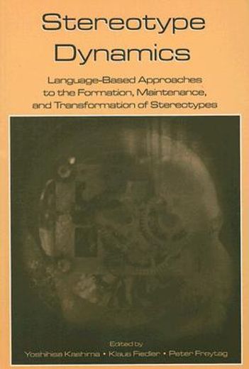 stereotype dynamics,language-based approaches to the formation, maintenance, and transformation of stereotypes