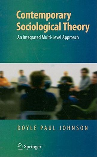 contemporary sociological theory,an integrated multi-level approach
