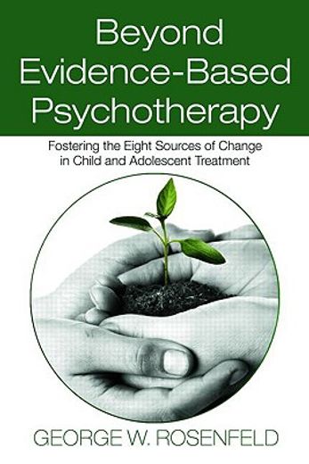 beyond evidence-based psychotherapy,fostering the eight sources of change in child and adolescent treatment