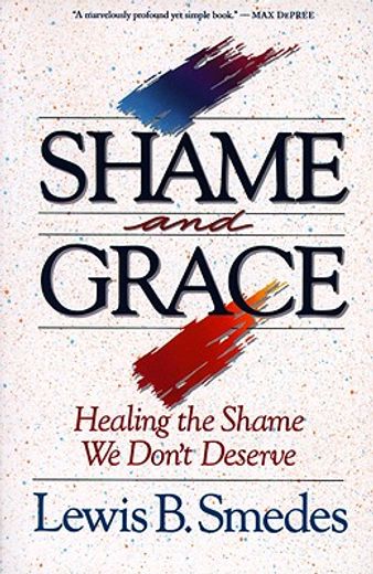shame and grace,healing the shame we don´t deserve (en Inglés)