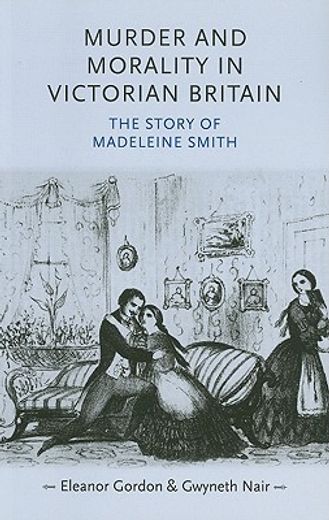 murder and morality in victorian britain,the story of madeleine smith