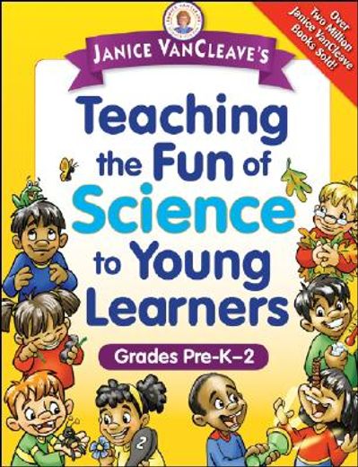 janice vancleave´s teaching the fun of science to young learners,grades pre-k through 2 (en Inglés)