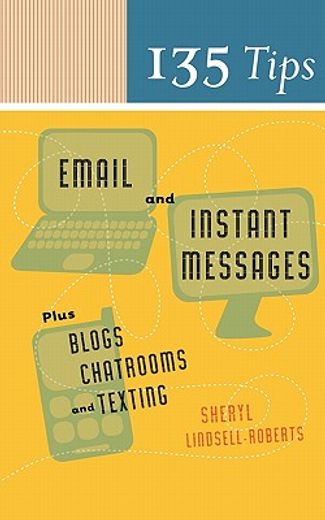 135 tips on email and instant messages,plus blogs, chatrooms, and texting (en Inglés)
