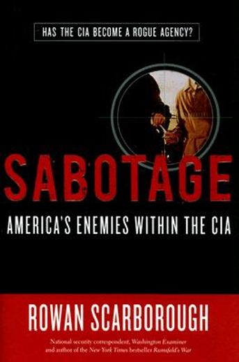 Sabotage: America's Enemies Within the CIA (en Inglés)