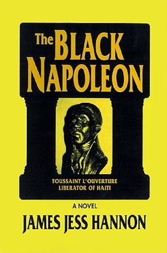 the black napoleon,toussaint l´ouverture liberator of haiti