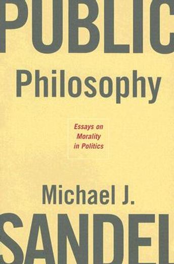 public philosophy,essays on morality in politics