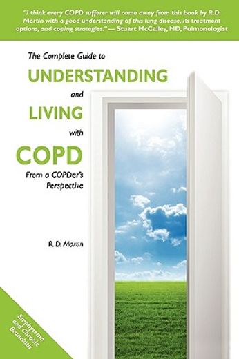 the complete guide to understanding and living with copd,from a copder´s perspective (en Inglés)