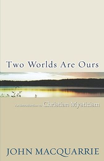 two worlds are ours,an introduction to christian mysticism