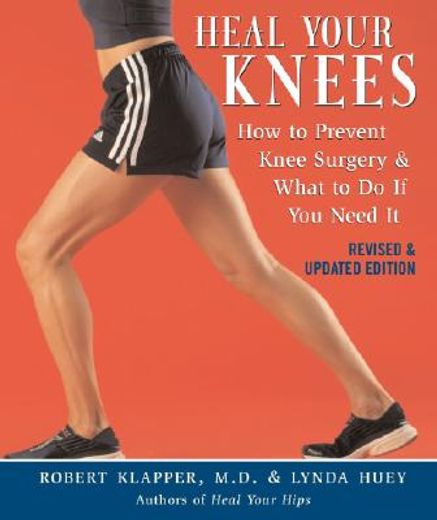 heal your knees,how to prevent knee surgery and what to do if you need it (in English)