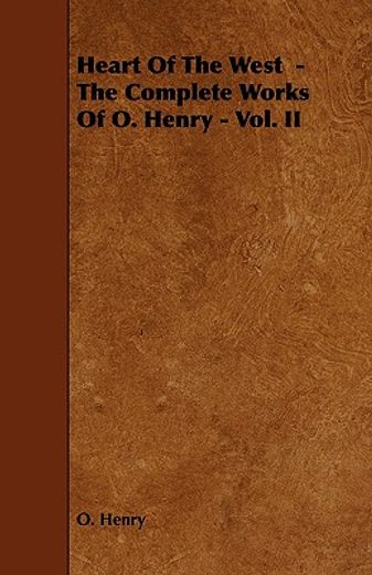 heart of the west - the complete works of o. henry - vol. ii (en Inglés)
