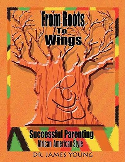 from roots to wings,successful parenting african american style