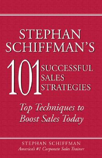stephan schiffman´s 101 successful sales strategies,top techniques to boost sales today