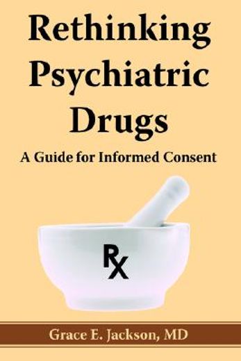 rethinking psychiatric drugs,a guide for informed consent (en Inglés)