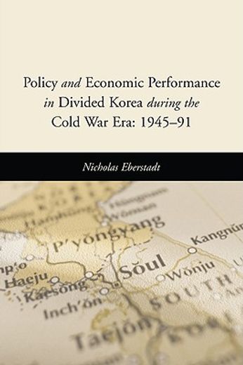policy and economic performance in divided korea during the cold war era: 1945-91
