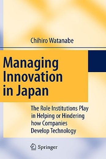 managing innovation in japan,the role institutions play in helping or hindering how companies develop technology