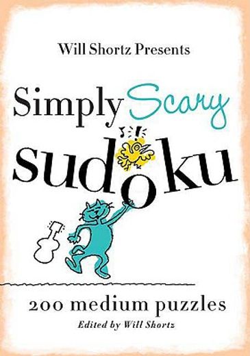 will shortz presents simply scary sudoku,200 medium puzzles