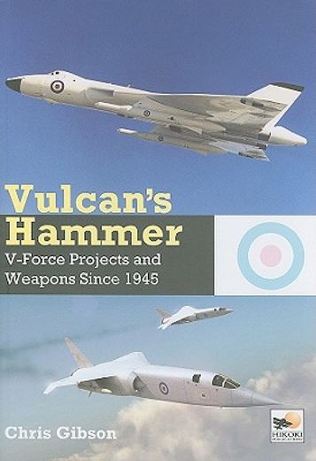 vulcan`s hammer,v-force projects and weapons since 1945