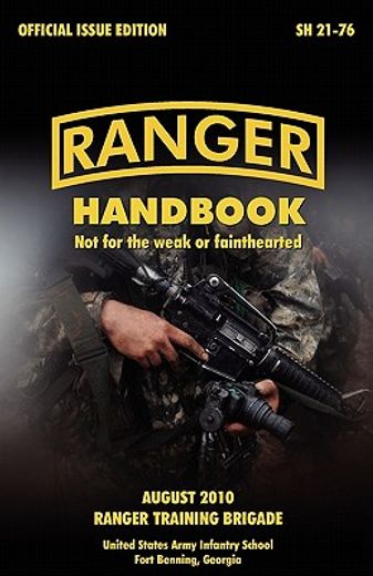 ranger handbook: the official u.s. army ranger handbook sh21-76, revised august 2010