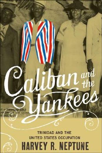 caliban and the yankees,trinidad and the united states occupation (en Inglés)