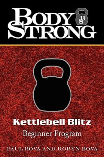 body strong kettlebell blitz: beginner program (en Inglés)