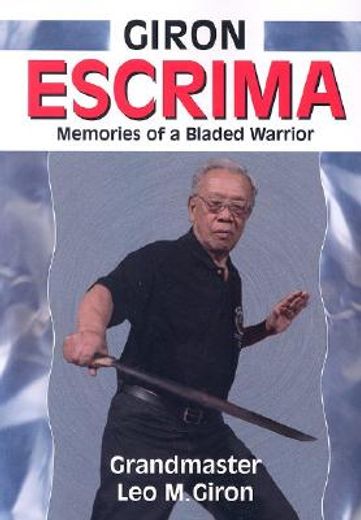 giron escrima,memories of a bladed warrior