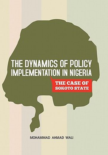 the dynamics of policy implementation in nigeria,the case of sokoto state