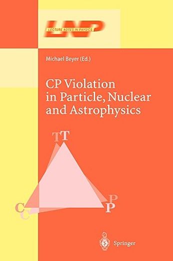 cp violation in particle, nuclear, and astrophysics, 334pp, 2002 (en Inglés)