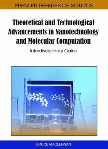 theoretical and technological advancements in nanotechnology and molecular computation,interdisciplinary gains