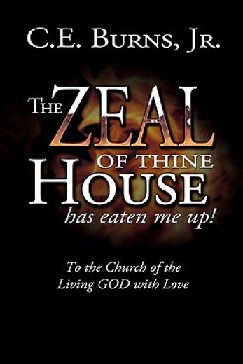 the zeal of thine house has eaten me up!,to the church of the living god with love