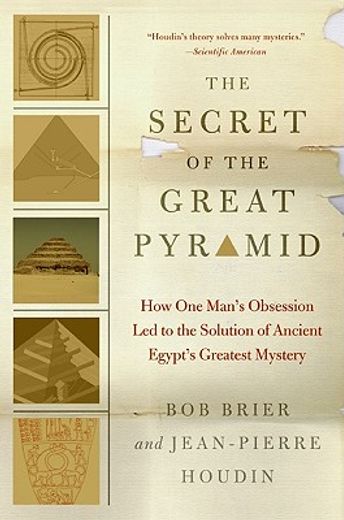 The Secret of the Great Pyramid: How One Man's Obsession Led to the Solution of Ancient Egypt's Greatest Mystery (en Inglés)