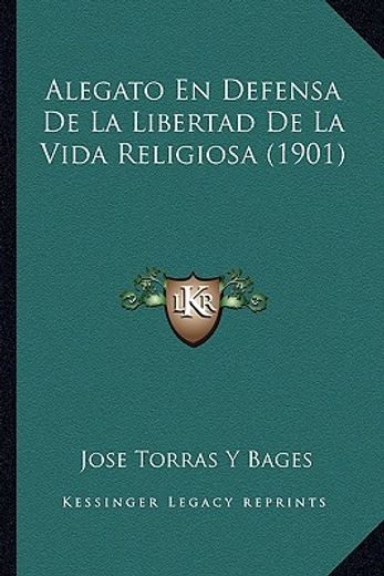 Alegato en Defensa de la Libertad de la Vida Religiosa (1901) (in Spanish)