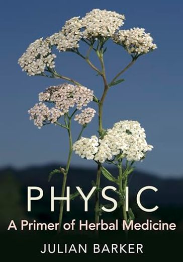 Physic: A Primer of Herbal Medicine (en Inglés)