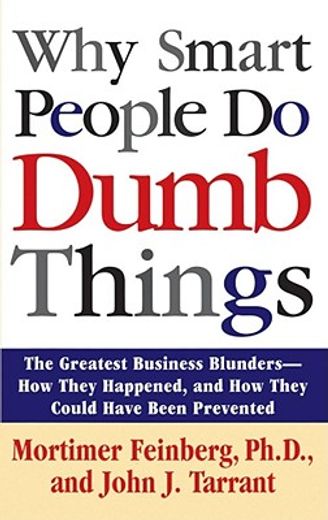 why smart people do dumb things (en Inglés)