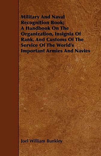 military and naval recognition book; a handbook on the organization, insignia of rank, and customs o (en Inglés)