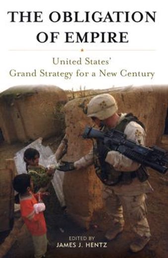 the obligation of empire,united states´ grand strategy for a new century