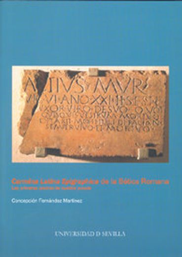Carmina Latina Epigraphica de la Bética Romana: Las primeras piedras de nuestra poesía (Serie Lingüística)
