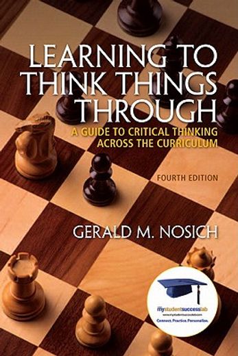 learning to think things through,a guide to critical thinking across the curriculum