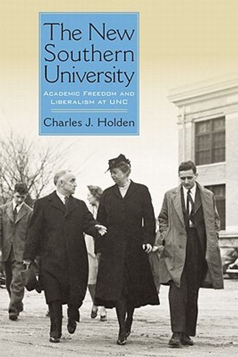 the new southern university,academic freedom and liberalism at unc