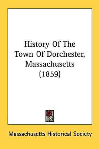 history of the town of dorchester, massa