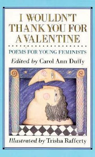 i wouldn´t thank you for a valentine,poems for young feminists (en Inglés)