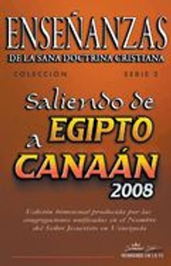 Enseñanzas de la Sana Doctrina Cristiana: Saliendo de Egipto a Canaán 2008