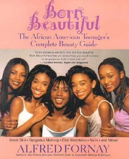 born beautiful,the african american teenager´s complete beauty guide (in English)