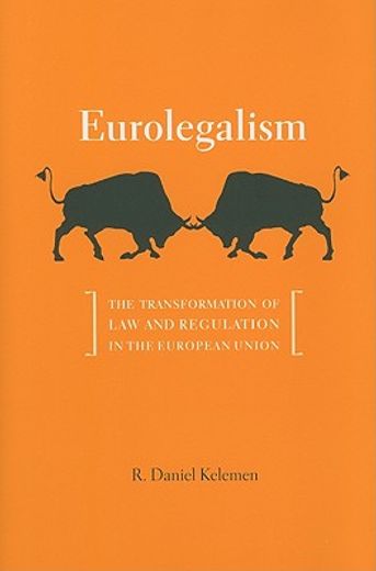 eurolegalism,the transformation of law and regulation in the european union
