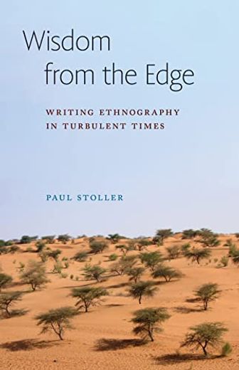 Wisdom From the Edge: Writing Ethnography in Turbulent Times (Expertise: Cultures and Technologies of Knowledge) 