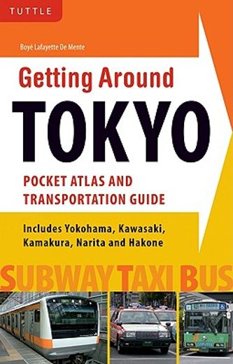 getting around tokyo pocket atlas and transportation guide,including yokohama, kawasaki, kamakura and hakone