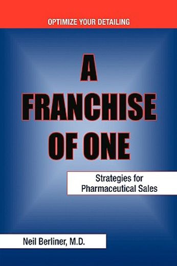 a franchise of one,strategies for pharmaceutical sales